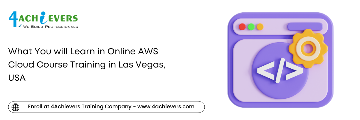 What You will Learn in Online AWS Cloud Course Training in the Las Vegas, USA