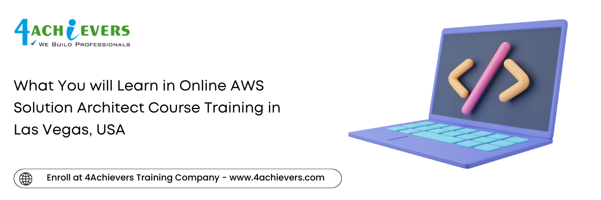 What You will Learn in Online AWS Solution Architect Course Training in the Las Vegas, USA