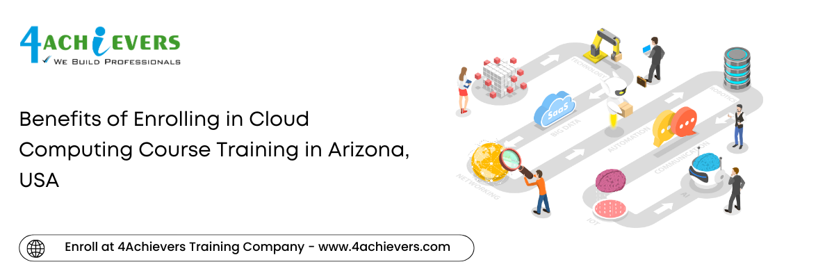 Benefits of Enrolling in Cloud Computing Course Training in the Arizona, USA