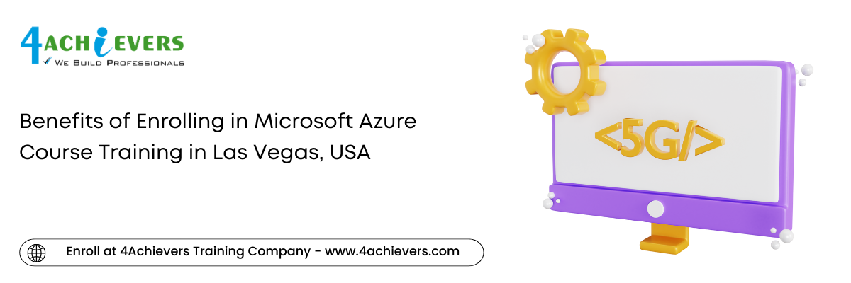 Benefits of Enrolling in Microsoft Azure Course Training in the Las Vegas, USA