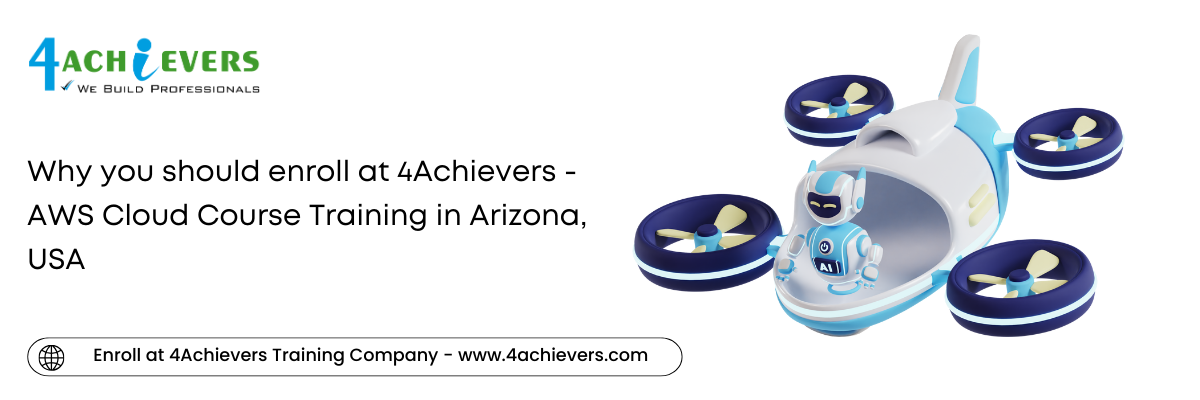 Why you should enroll at 4Achievers - AWS Cloud Course Training in the Arizona, USA