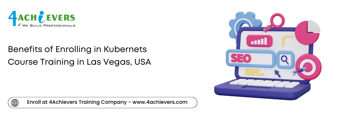 Benefits of Enrolling in Kubernets Course Training in the Las Vegas, USA