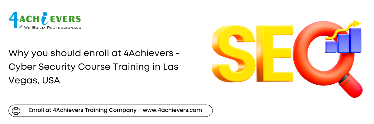 Why you should enroll at 4Achievers - Cyber Security Course Training in the Las Vegas, USA