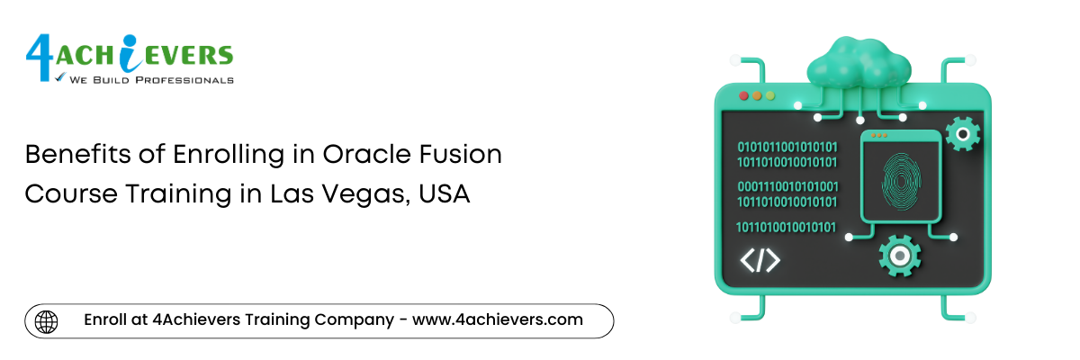 Benefits of Enrolling in Oracle Fusion Course Training in the Las Vegas, USA