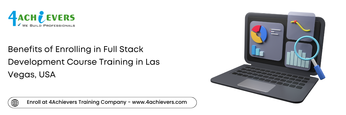 Benefits of Enrolling in Full Stack Development Course Training in the Las Vegas, USA