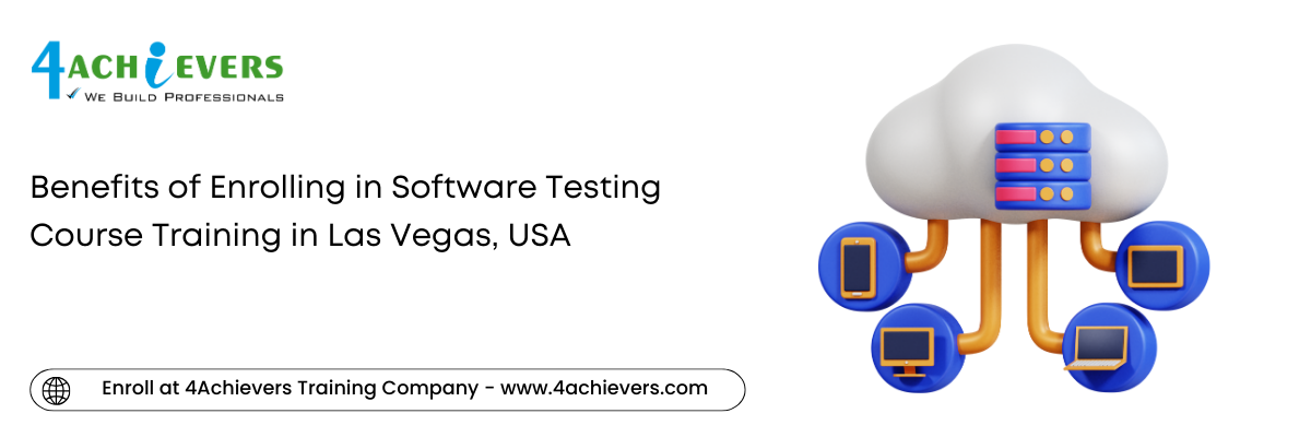 Benefits of Enrolling in Software Testing Course Training in the Las Vegas, USA