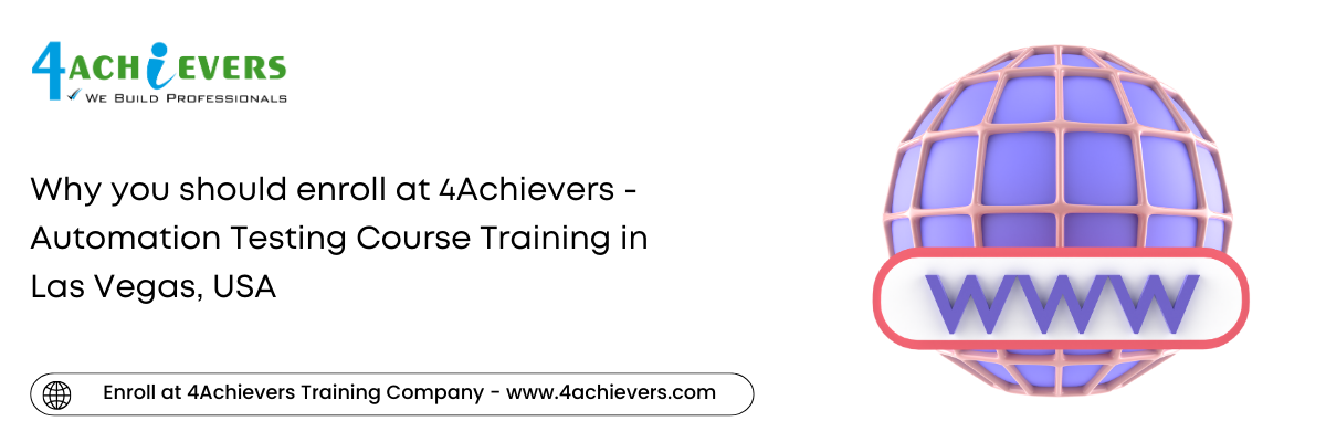 Why you should enroll at 4Achievers - Automation Testing Course Training in the Las Vegas, USA