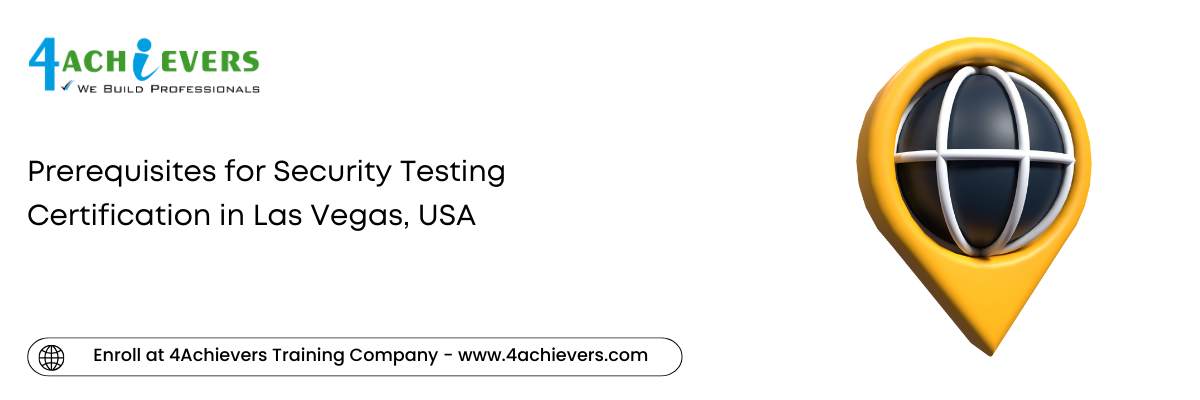 Prerequisites for Security Testing Certification in the Las Vegas, USA