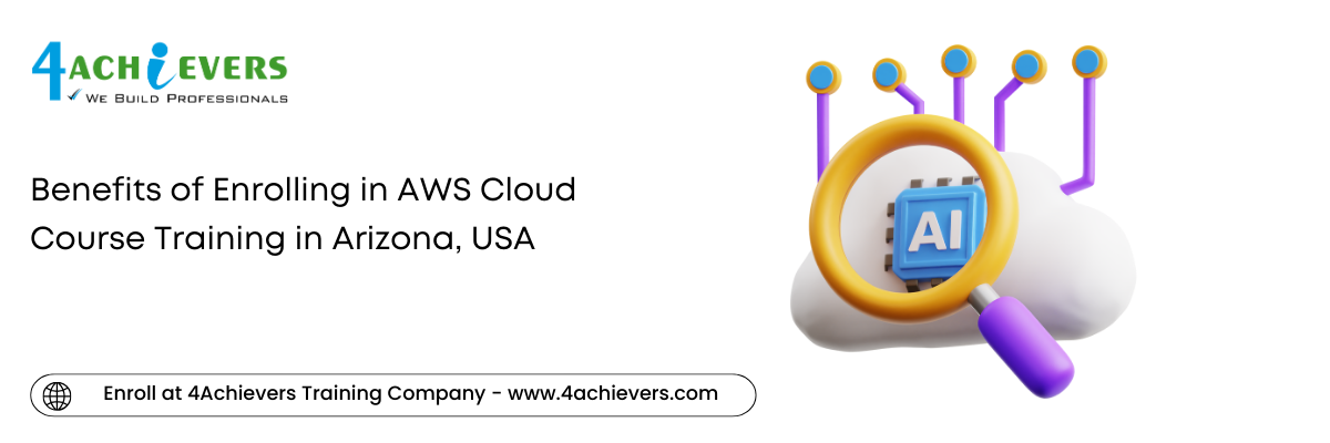 Benefits of Enrolling in AWS Cloud Course Training in the Arizona, USA