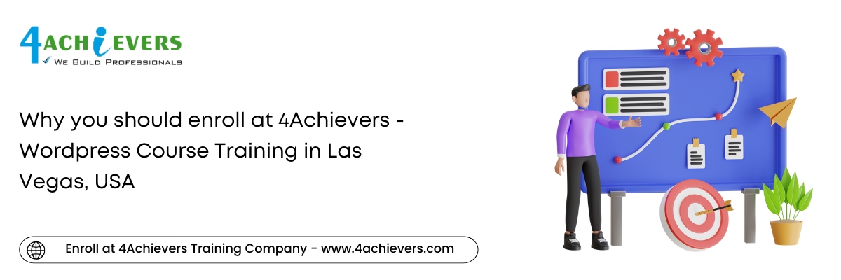 Why you should enroll at 4Achievers - Wordpress Course Training in the Las Vegas, USA