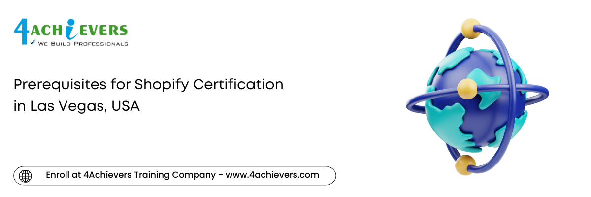 Prerequisites for Shopify Certification in the Las Vegas, USA