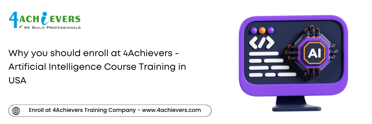 Why you should enroll at 4Achievers - Artificial Intelligence Course Training in the USA