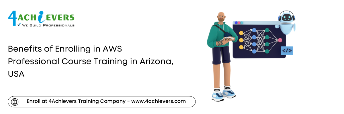 Benefits of Enrolling in AWS Professional Course Training in the Arizona, USA