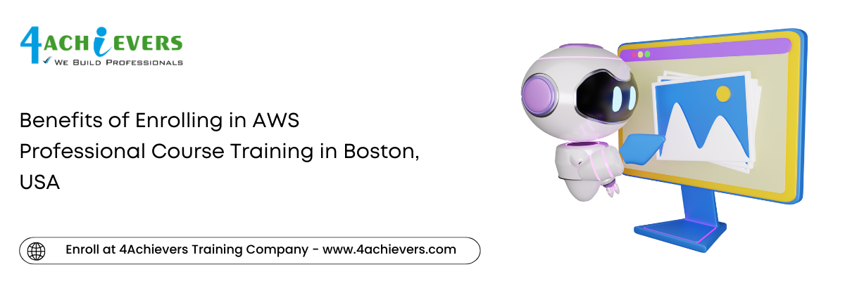 Why you should enroll at 4Achievers - AWS Solution Architect Course Training in the Boston, USA