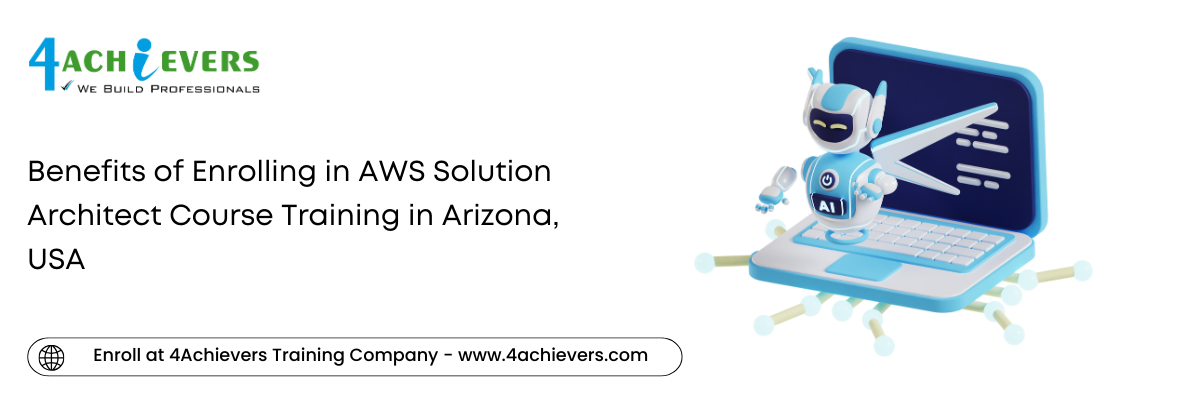 Benefits of Enrolling in AWS Solution Architect Course Training in the Arizona, USA