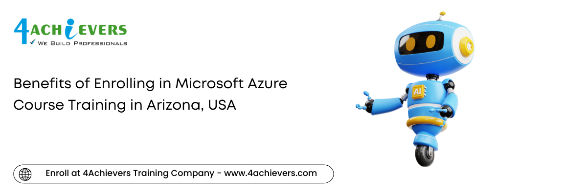 Benefits of Enrolling in Microsoft Azure Course Training in the Arizona, USA