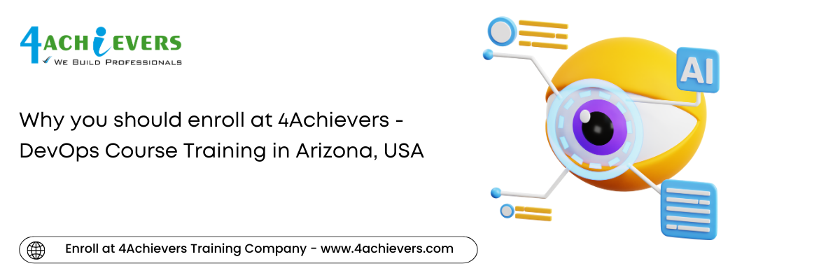 Why you should enroll at 4Achievers - DevOps Course Training in the Arizona, USA