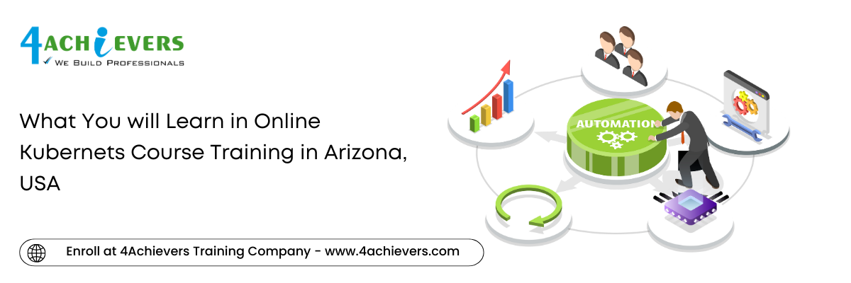 What You will Learn in Online Kubernets Course Training in the Arizona, USA