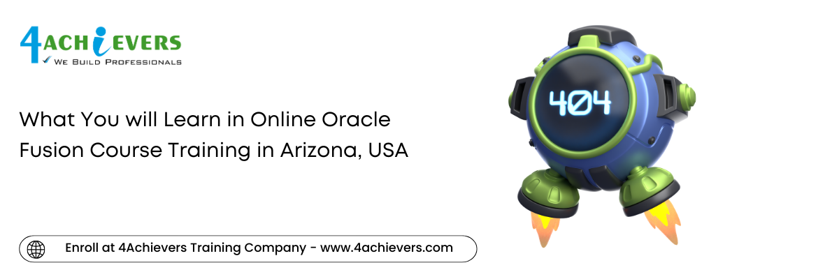 What You will Learn in Online Oracle Fusion Course Training in the Arizona, USA