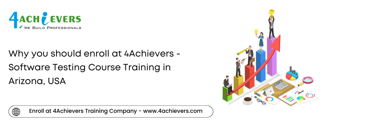 Why you should enroll at 4Achievers - Software Testing Course Training in the Arizona, USA