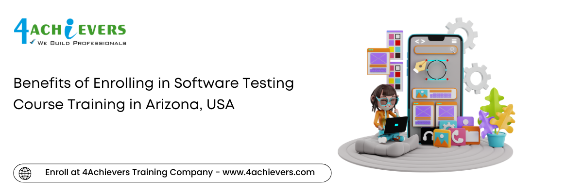 Benefits of Enrolling in Software Testing Course Training in the Arizona, USA