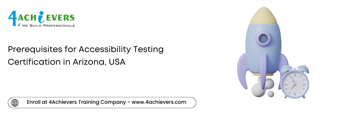 Prerequisites for Accessibility Testing Certification in the Arizona, USA