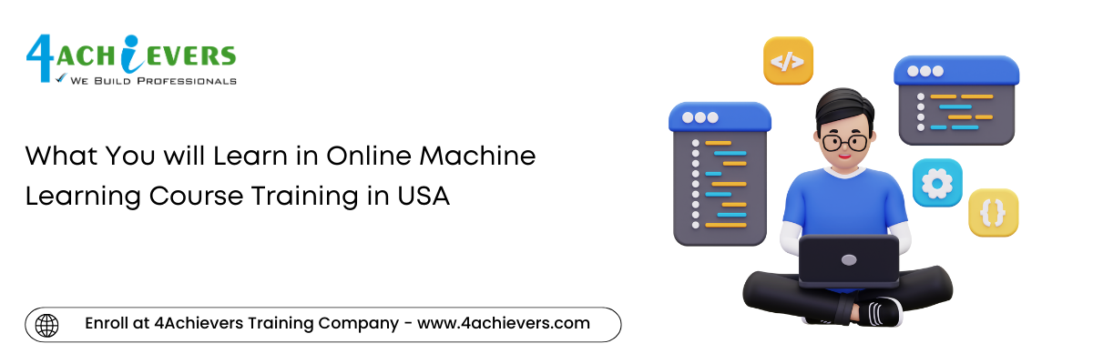 What You will Learn in Online Machine Learning Course Training in the USA