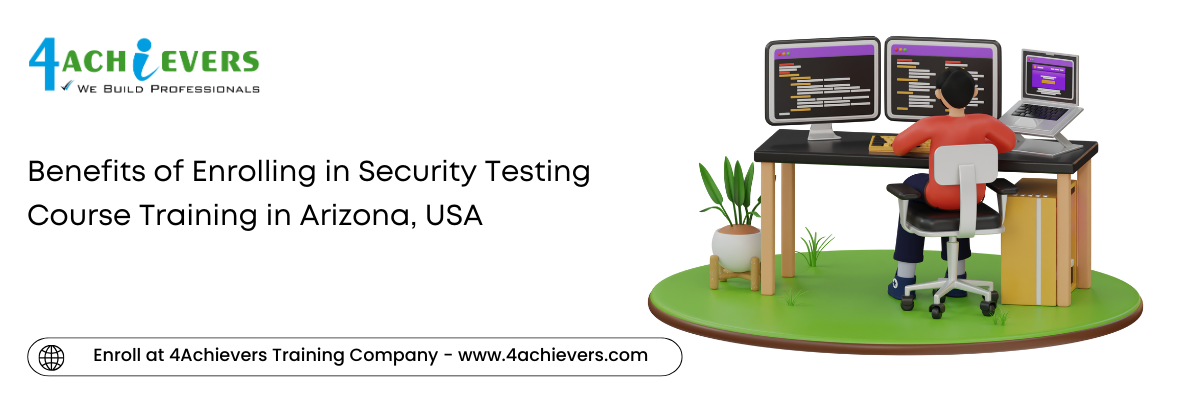 Benefits of Enrolling in Security Testing Course Training in the Arizona, USA