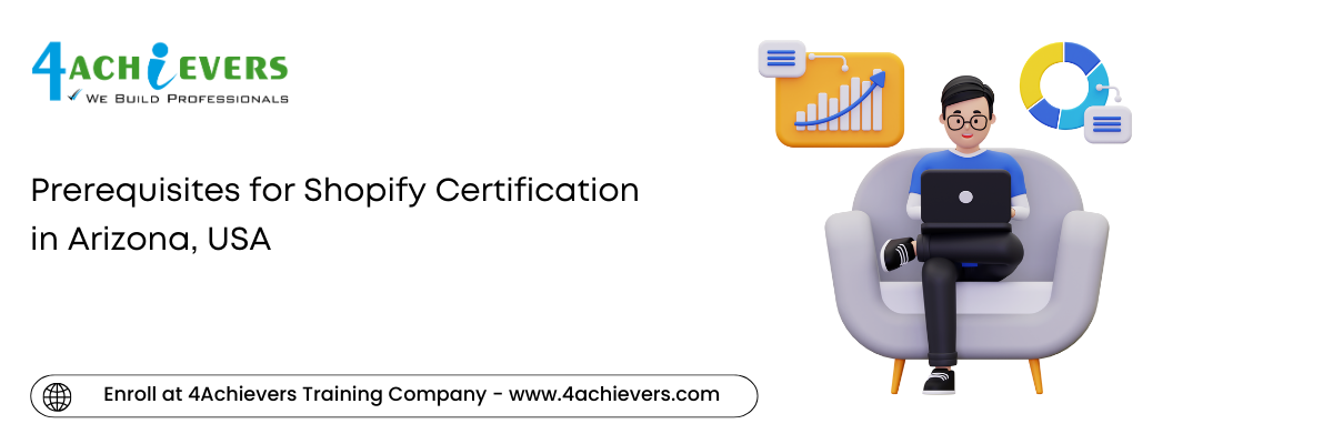 Prerequisites for Shopify Certification in the Arizona, USA