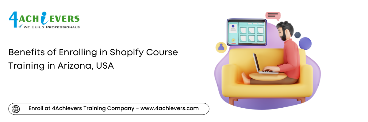 Benefits of Enrolling in Shopify Course Training in the Arizona, USA