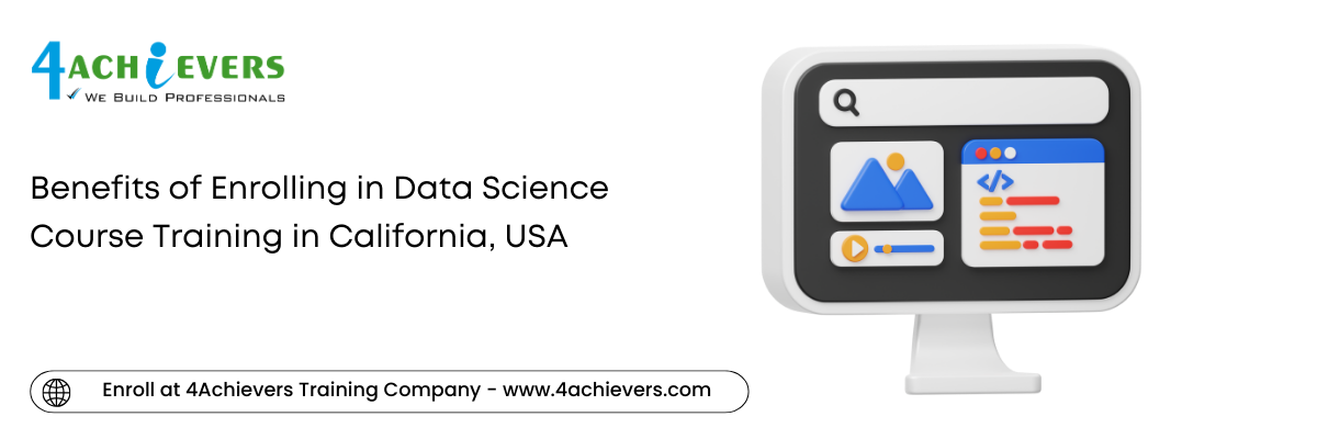 Benefits of Enrolling in Data Science Course Training in the California, USA