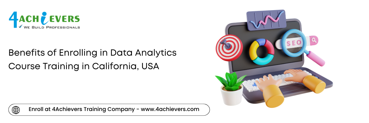 Benefits of Enrolling in Data Analytics Course Training in the California, USA