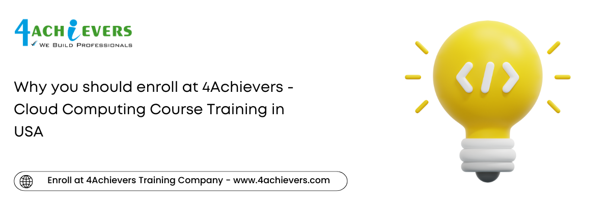 Why you should enroll at 4Achievers - Cloud Computing Course Training in the USA