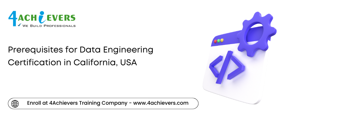 Prerequisites for Data Engineering Certification in the California, USA