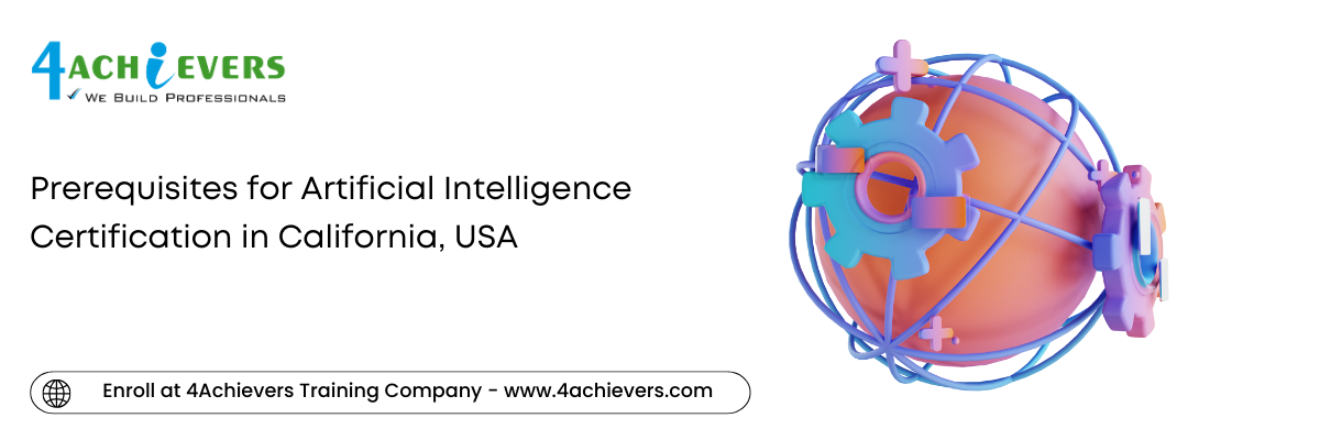 Prerequisites for Artificial Intelligence Certification in the California, USA