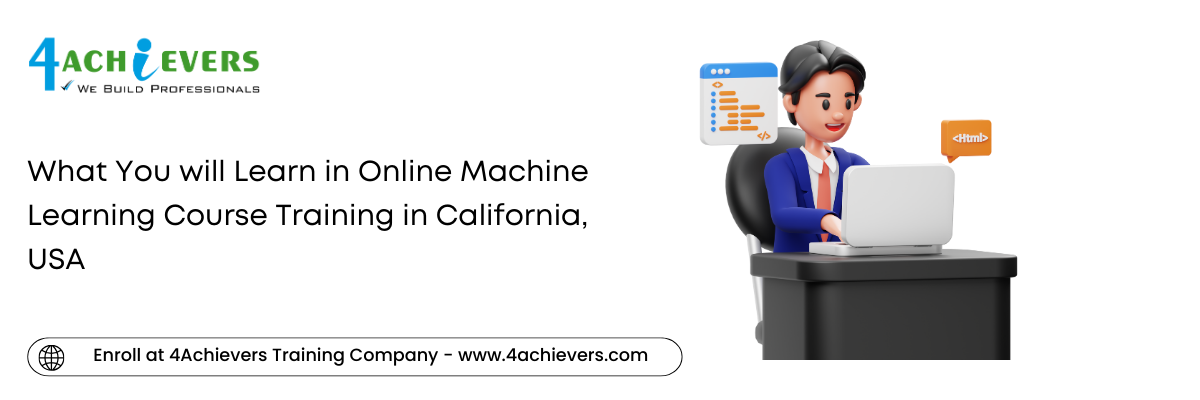 What You will Learn in Online Machine Learning Course Training in the California, USA