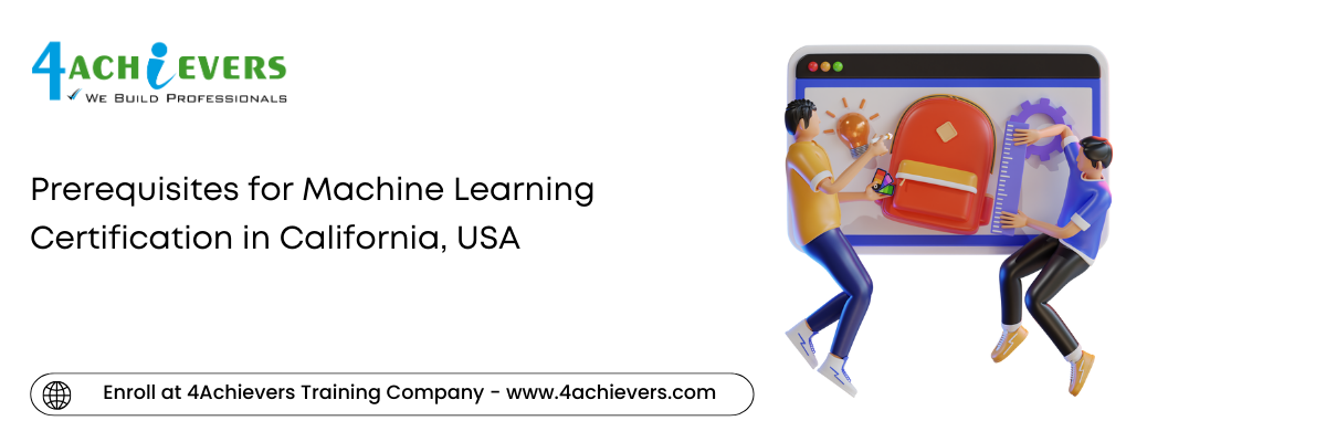 Prerequisites for Machine Learning Certification in the California, USA