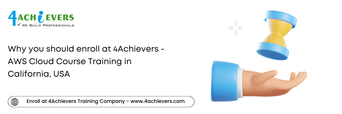 Why you should enroll at 4Achievers - AWS Cloud Course Training in the California, USA