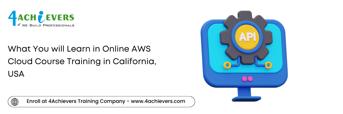 What You will Learn in Online AWS Cloud Course Training in the California, USA