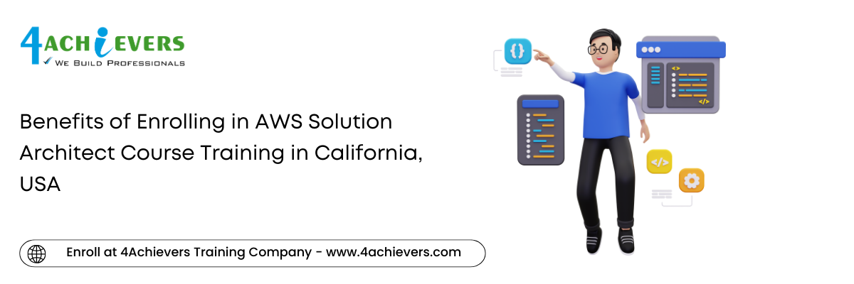 Benefits of Enrolling in AWS Solution Architect Course Training in the California, USA