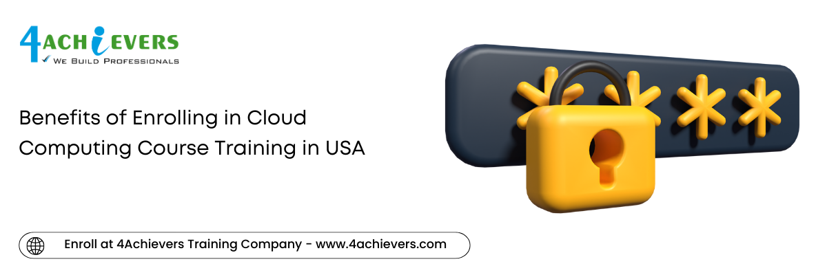 Benefits of Enrolling in Cloud Computing Course Training in the USA