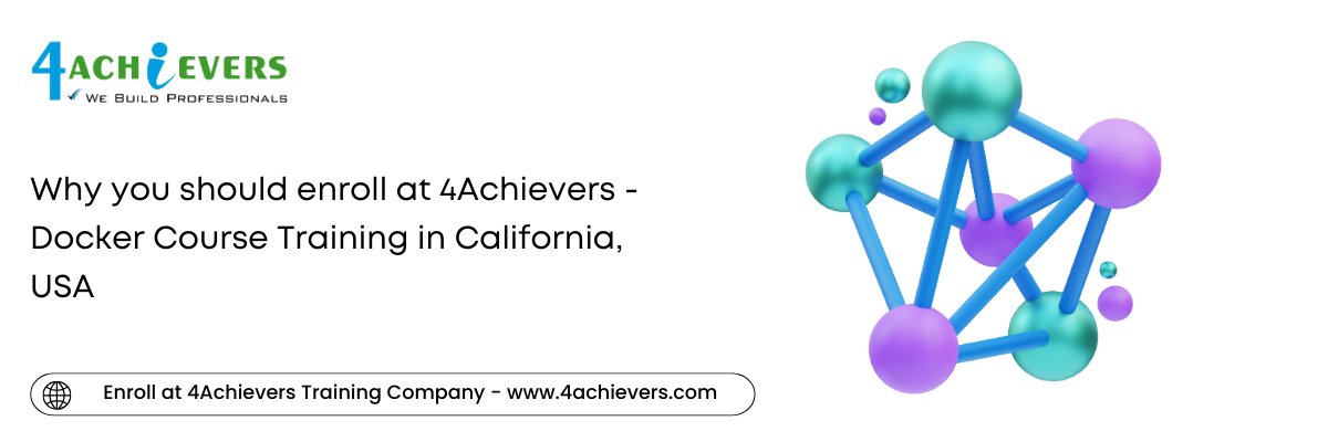 Why you should enroll at 4Achievers - Docker Course Training in the California, USA