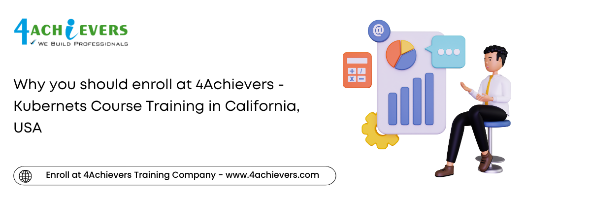 Why you should enroll at 4Achievers - Kubernets Course Training in the California, USA