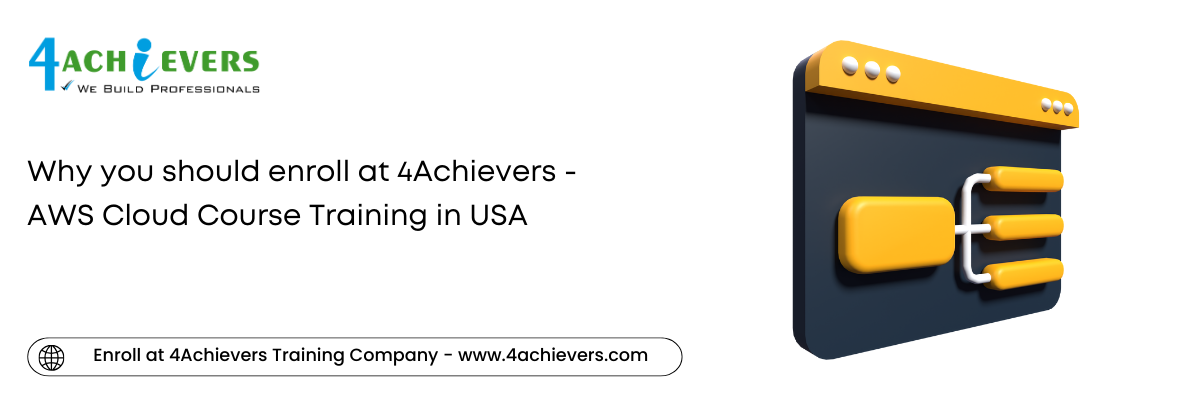 Why you should enroll at 4Achievers - AWS Cloud Course Training in the USA