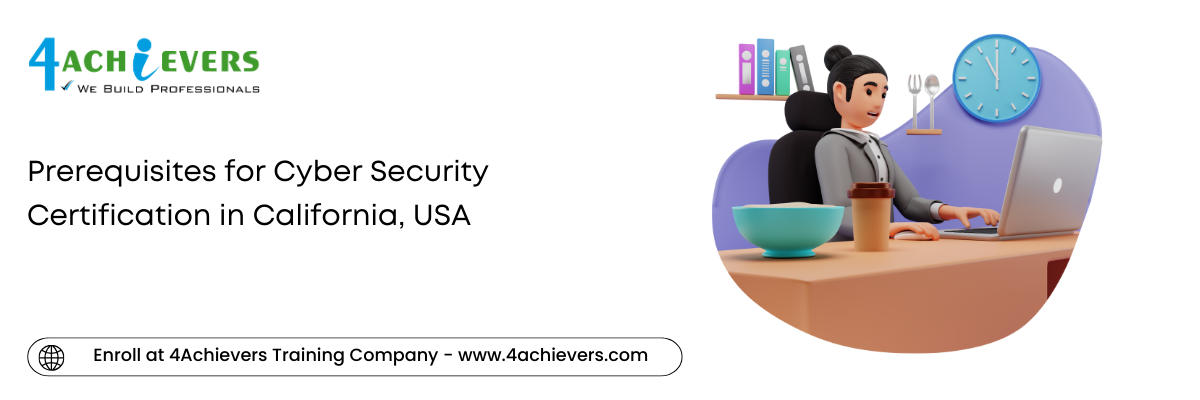 Prerequisites for Cyber Security Certification in the California, USA