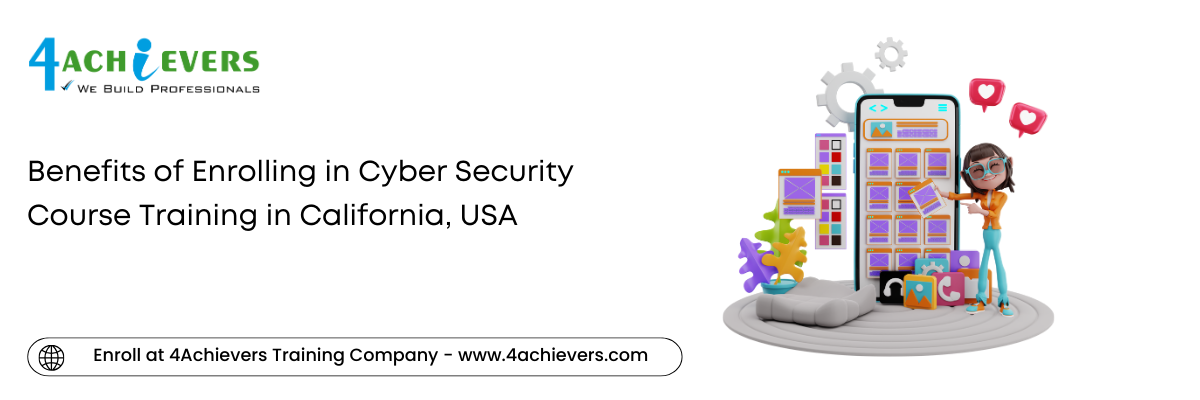 Benefits of Enrolling in Cyber Security Course Training in the California, USA