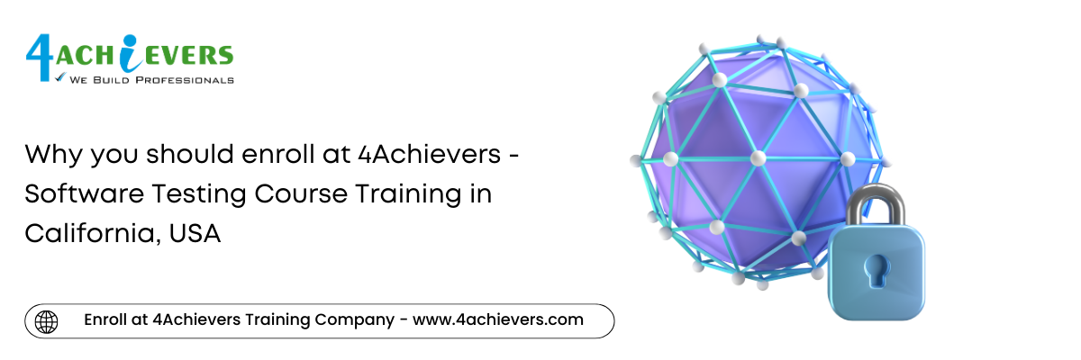 Why you should enroll at 4Achievers - Software Testing Course Training in the California, USA