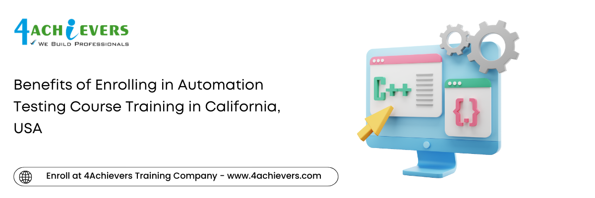 Benefits of Enrolling in Automation Testing Course Training in the California, USA