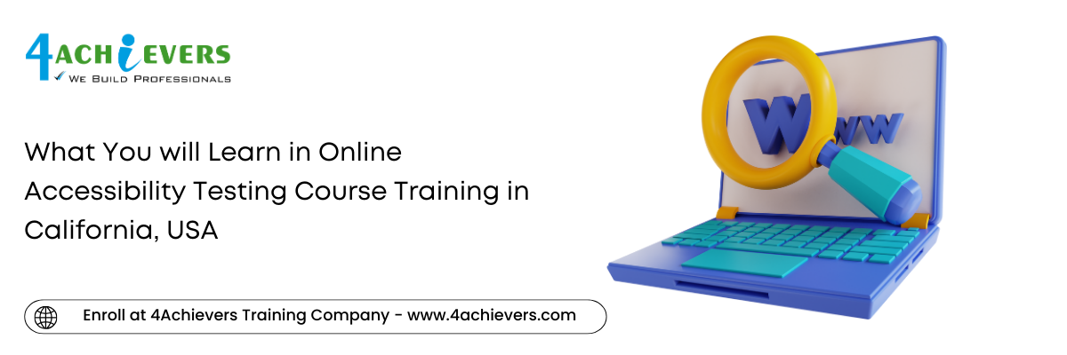 What You will Learn in Online Accessibility Testing Course Training in the California, USA