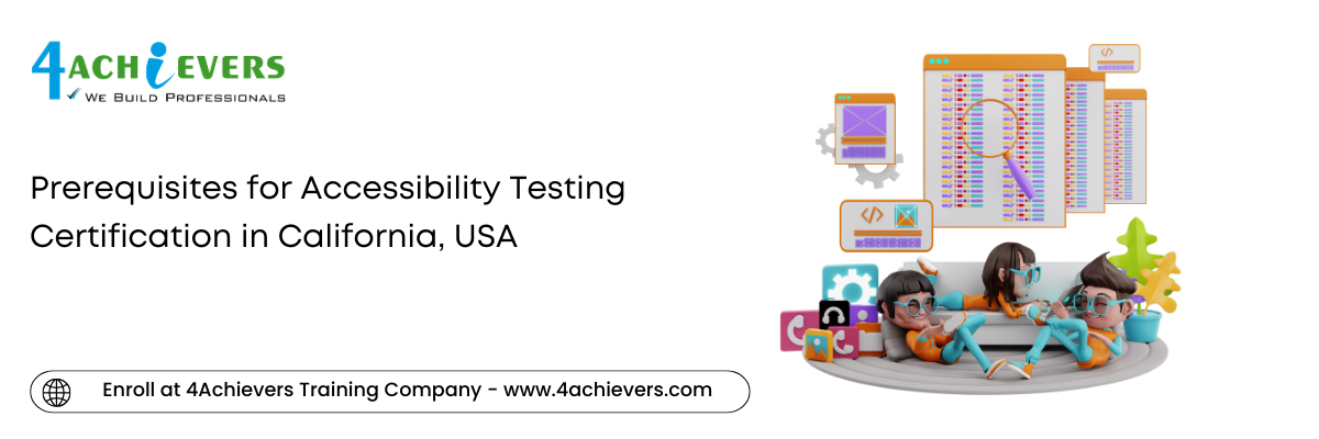 Prerequisites for Accessibility Testing Certification in the California, USA